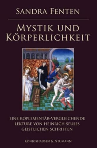 9783826034879: Mystik und Krperlichkeit: Eine komplementr-vergleichende Lektre von Heinrich Seuses geistlichen Schriften