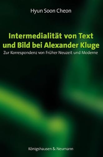 9783826035241: Intermedialitt von Text und Bild bei Alexander Kluge: Zur Korrespondenz von Frher Neuzeit und Moderne