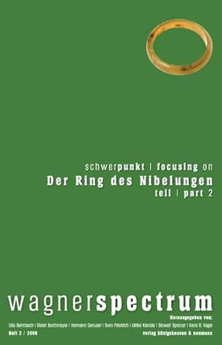 wagnerspectrum. 2.Jg., Heft 2/2006. Schwerpunkt - focussing on: Der Ring des Nibelungen. Teil/Part 1. - Bermbach, Udo et al. (Hrsg.)