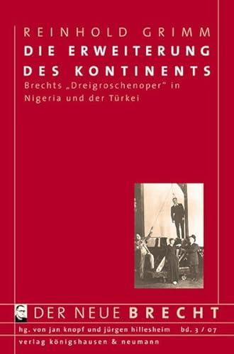 Die Erweiterung des Kontinents: Brechts "Dreigroschenoper" in Nigeria und der TÃ¼rkei (Der Neue Brecht, Band 3) (9783826036002) by Reinhold: Grimm