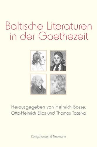 Baltische Literaturen in der Goethezeit. - Bosse, Heinrich/Elias, Otto-Heinrich/Taterka, Thomas (Hrsg.);