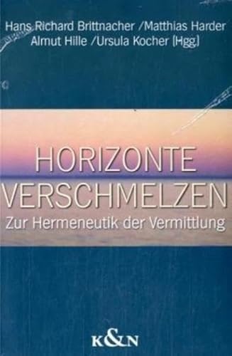 Stock image for Horizonte verschmelzen : zur Hermeneutik der Vermittlung : Hartmut Eggert zum 70 . Geburtstag. for sale by Kloof Booksellers & Scientia Verlag