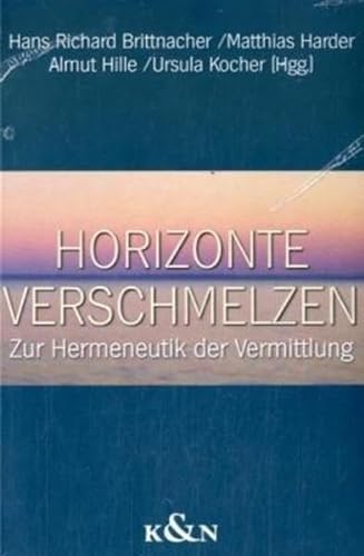 Stock image for Horizonte verschmelzen : zur Hermeneutik der Vermittlung : Hartmut Eggert zum 70 . Geburtstag. for sale by Kloof Booksellers & Scientia Verlag