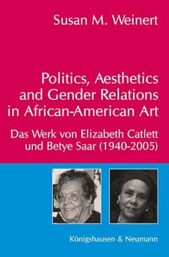 Stock image for Politics, Aesthetics and Gender Relations in African-American Art. for sale by SKULIMA Wiss. Versandbuchhandlung