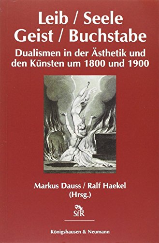 9783826036491: Leib / Seele - Geist / Buchstabe: Dualismen in der sthetik und den Knsten um 1800 und 1900