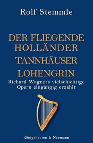 Stock image for Hollnder Tannhuser Lohengrin Richard Wagners vielschichtige Opern eingngig erzhlt for sale by PBShop.store US