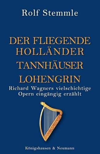 Stock image for Hollnder Tannhuser Lohengrin Richard Wagners vielschichtige Opern eingngig erzhlt for sale by PBShop.store US