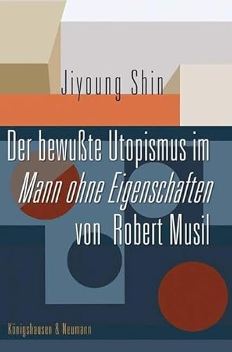 Stock image for Der bewute Utopismus im Mann ohne Eigenschaften von Robert Musil for sale by Fachbuch-Versandhandel