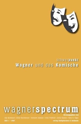 wagnerspectrum. 3.Jg., Heft 1/2007. Schwerpunkt : Wagner und das Komische. - Bermbach, Udo et al. (Hrsg.)