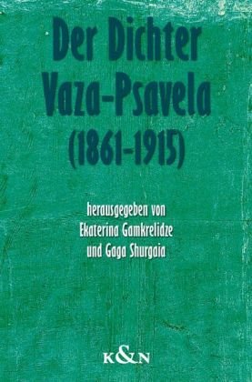 Beispielbild fr Der Dichter Vaza-Psavela 1861-1915: Fnf Essays exte und Studien zur Literatur des Griechisch-Orientalischen Kulturraums Bd. 4 Herausgegeben von H.-C. Gnter u.L. Magarotto von Ekaterina Gamkrelidze und Gaga Shurgaia zum Verkauf von BUCHSERVICE / ANTIQUARIAT Lars Lutzer