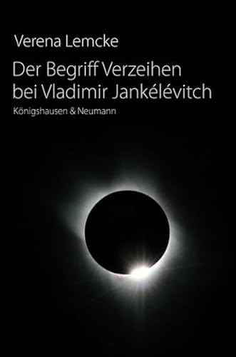 Beispielbild fr Der Begriff Verzeihen bei Vladimir Janklvitch. zum Verkauf von modernes antiquariat f. wiss. literatur