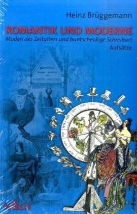 Stock image for Romantik und Moderne: "Moden des Zeitalters und buntscheckige Schreibart" Aufstze for sale by Kalligramm