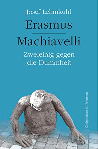 Beispielbild fr Erasmus - Machiavelli: Zweieinig gegen die Dummheit zum Verkauf von medimops
