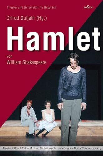 Imagen de archivo de Hamlet. Theatralitt und Tod in Michael Thalheimers Inszenierung am Thalia-Theater Hamburg. Hrsg. von Ortrud Gutjahr. Theater und Universitt im Gesprch Band 8 a la venta por Hylaila - Online-Antiquariat