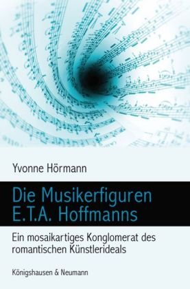9783826039218: Die Musikerfiguren E.T.A. Hoffmanns: Ein mosaikartiges Konglomerat des romantischen Knstlerideals