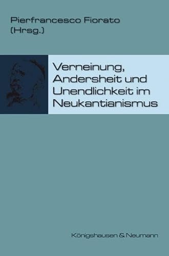 Stock image for Verneinung, Andersheit und Unendlichkeit im Neukantianismus. for sale by SKULIMA Wiss. Versandbuchhandlung