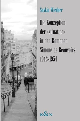 Die Konzeption der 'situation' in den Romanen Simone de Beauvoirs 1943-1954.