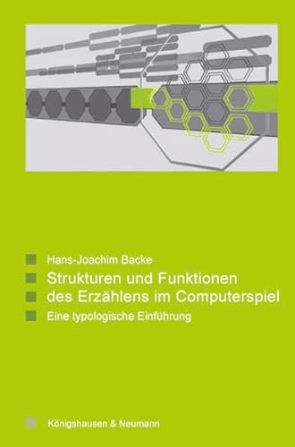 Strukturen und Funktionen des Erzählens im Computerspiel. - Backe, Hans-Joachim