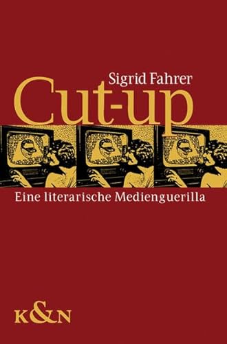 Cut-Up - Eine literarische Medienguerilla