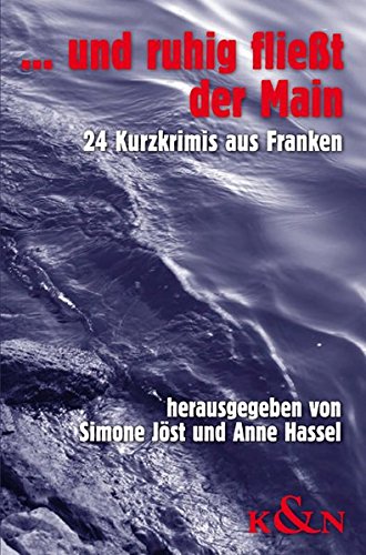 ". und ruhig fließt der Main": 24 Kurzkrimis aus Franken