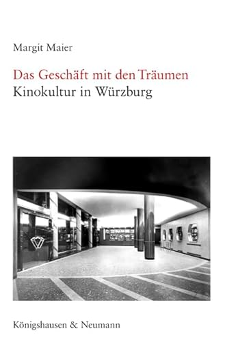 9783826041150: Das Geschft mit den Trumen: Kinokultur in Wrzburg. Mit einem Vorwort von Berthold Kremmler