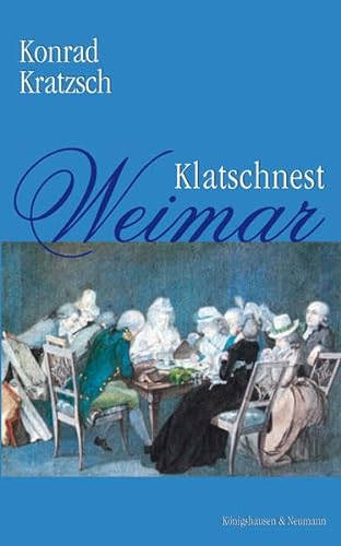 Beispielbild fr Klatschnest Weimar: Ernstes und Heiteres, Menschlich-Allzumenschliches aus dem Alltag der Klassiker zum Verkauf von medimops
