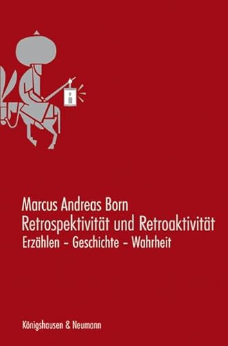9783826041426: Retrospektivitt und Retroaktivitt: Erzhlen - Geschichte - Wahrheit