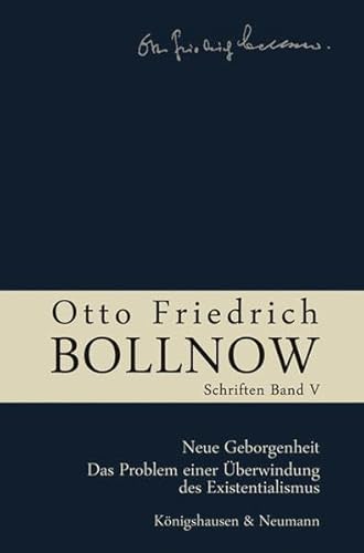 Stock image for Otto Friedrich Bollnow: Schriften: Neue Geborgenheit. Das Problem Einer berwindung Des Existentialismus: Bd.5 for sale by Revaluation Books