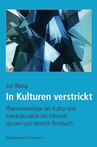 In Kulturen verstrickt: PhÃ¤nomenologie der Kultur und InterkulturalitÃ¤t bei Edmund Husserl und Heinrich Rombach (9783826043130) by Wang, Jun