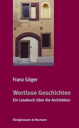 Wortlose Geschichten : Ein Lesebuch über die Architektur - Franz Göger