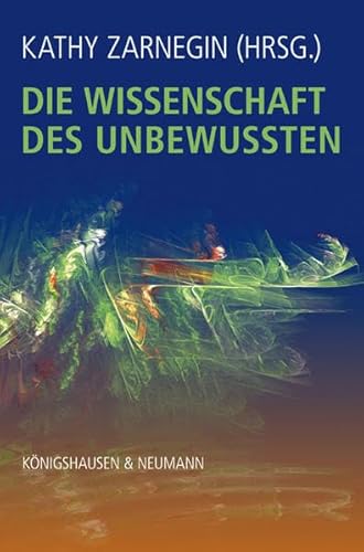 Die Wissenschaft des Unbewussten. - Zarnegin, Kathy (Hersg.)