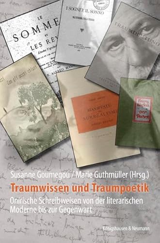 Traumwissen und Traumpoetik: Onirische Schreibweisen von der literarischen Moderne bis zur Gegenwart. - Goumegou, Susanne und Marie Guthmüller (Hgg.)