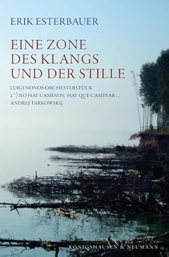 Eine Zone des Klangs und der Stille: Luigi Nonos Orchesterstück 2°) No hay caminos, hay que caminar. Andrej Tarkowskij - Erik Esterbauer