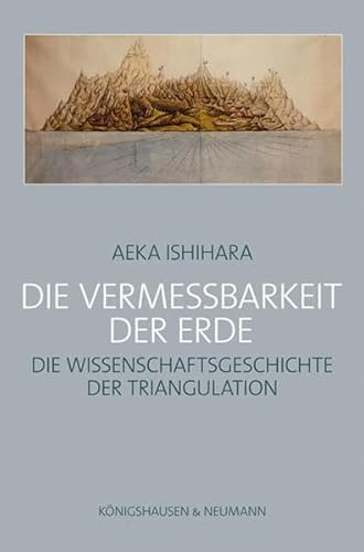 Beispielbild fr Die Vermessbarkeit der Erde: Die Wissenschaftsgeschichte der Triangulation zum Verkauf von Buchstube Tiffany