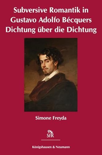 Subversive Romantik in Gustavo Adolfo Bécquers Dichtung über die Dichtung.
