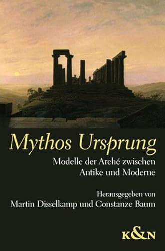 Stock image for Mythos Ursprung. Modelle der Arch zwischen Antike und Moderne, for sale by modernes antiquariat f. wiss. literatur