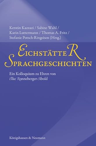9783826044489: Eichsttter Sprachgeschichten: Ein Kolloquium zu Ehren von Elke Ronneberger-Sibold