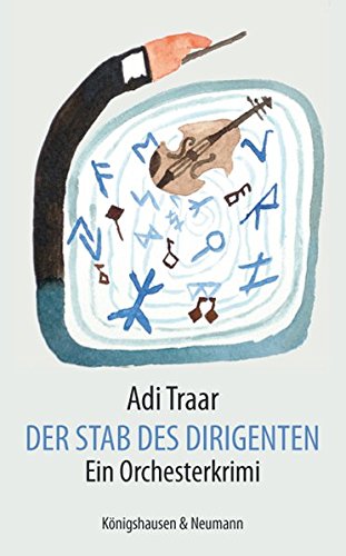 Der Stab des Dirigenten: Ein Orchesterkrimi - Adi Traar