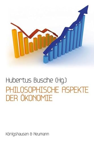 Philosophische Aspekte der Ökonomie. - Busche, Hubertus [Hrsg.]