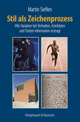 9783826046957: Stil als Zeichenprozess: Wie Variation bei Verhalten, Artefakten und Texten Information erzeugt