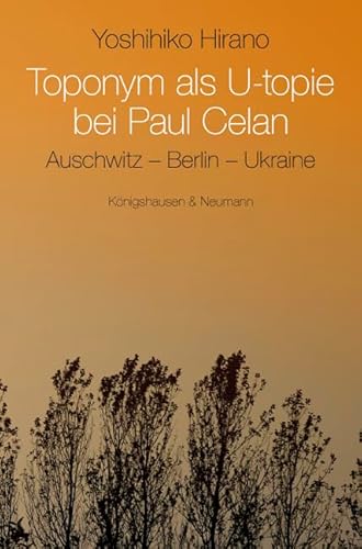 9783826047077: Toponym als U-topie bei Paul Celan: Auschwitz - Berlin - Ukraine