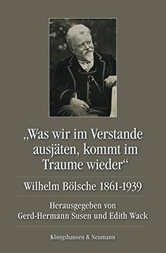 9783826047602: "Was wir im Verstande ausjten, kommt im Traume wieder": Wilhelm Blsche 1861-1939