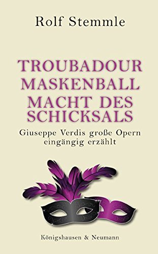 Beispielbild fr Der Troubadour - Ein Maskenball - Die Macht des Schicksals. Giuseppe Verdis groe Opern eingngig erzhlt, zum Verkauf von modernes antiquariat f. wiss. literatur