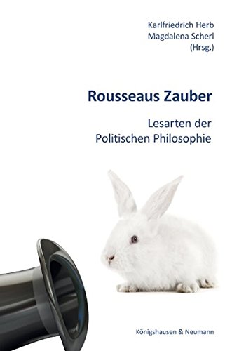 Rousseaus Zauber Lesarten der Politischen Philosophie - Herb, Karlfriedrich und Magdalena Scherl