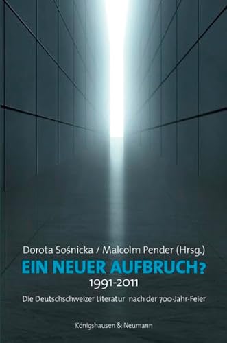 Beispielbild fr Ein neuer Aufbruch? 1991-2011: Die Deutschschweizer Literatur nach der 700-Jahr-Feier zum Verkauf von medimops