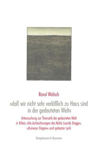 9783826049279: da wir nicht sehr verllich sind in der gedeuteten Welt: Untersuchung zur Thematik der gedeuteten Welt in Rainer Maria Rilkes Die Aufzeichnung ... Brigge, Duineser Elegien und spter Lyrik