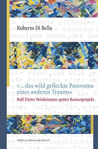 9783826050848: ... das wildgefleckte Panorama eines anderen Traums: Rolf Dieter Brinkmanns sptes Romanprojekt