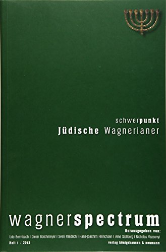 Jüdische Wagnerianer. - Wagnerspectrum Heft 1 / 2013,
