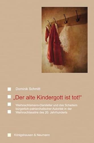 9783826052101: "Der alte Kindergott ist tot!": Weihnachtsmann-Darsteller und das Scheitern brgerlich-patriarchalischer Autoritt in der Weihnachtssatire des 20. Jahrhunderts