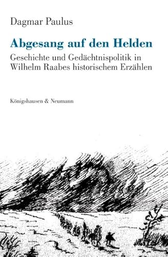 9783826052200: Abgesang auf den Helden: Geschichte und Gedchtnispolitik in Wilhelm Raabes historischem Erzhlen